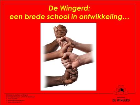 De Wingerd: een brede school in ontwikkeling….  Ontwikkelingsarrangementen  Buurt  Kunst en cultuur.