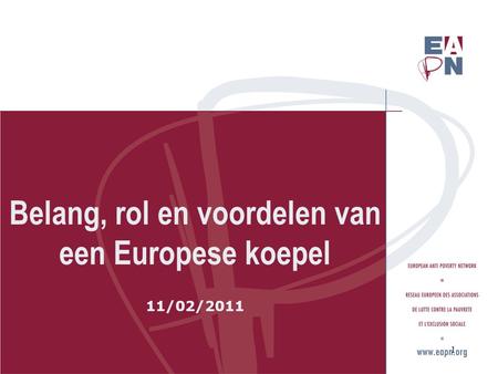 Belang, rol en voordelen van een Europese koepel 11/02/2011 1.