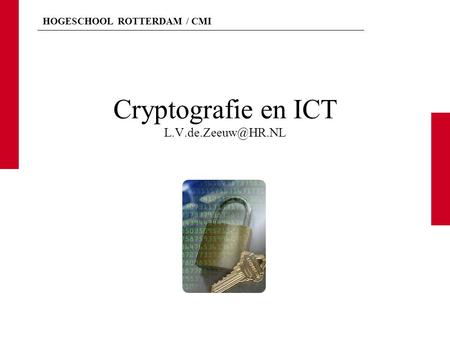 HOGESCHOOL ROTTERDAM / CMI Cryptografie en ICT