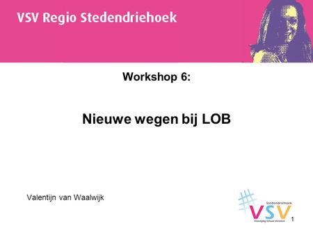Workshop 6: Nieuwe wegen bij LOB
