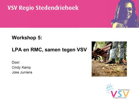 Workshop 5: LPA en RMC, samen tegen VSV