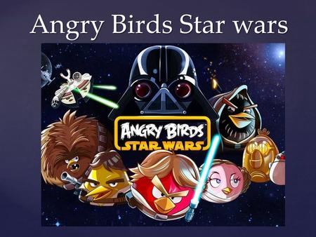 { Angry Birds Star wars. Ontwikkelaar:Rovio Entertainment Rovio EntertainmentRovio Entertainment Uitgever: Rovio Entertainment (in conjuntion with LucasArts)