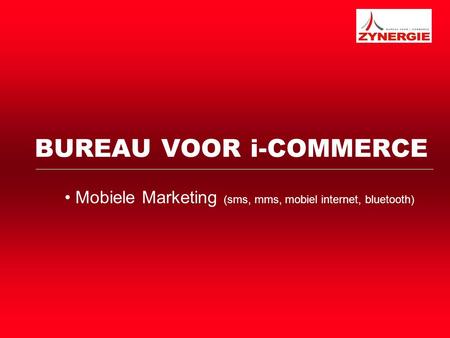BUREAU VOOR i-COMMERCE Mobiele Marketing (sms, mms, mobiel internet, bluetooth)