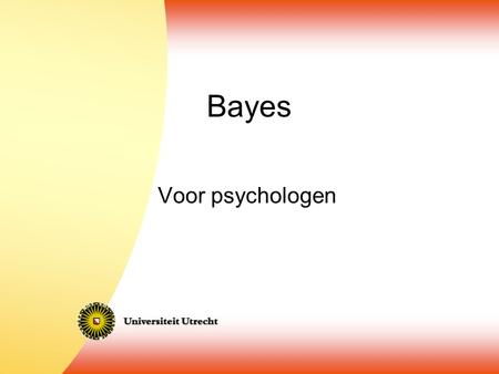 Bayes Voor psychologen. Pierre Simon Laplace Recap Bayes’ Rule.