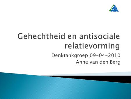 Denktankgroep 09-04-2010 Anne van den Berg.  ASPD (psychopathie) verklaren vanuit psychologisch ontwikkelingsmodel  Als verklarend model is gekozen.