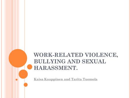 WORK-RELATED VIOLENCE, BULLYING AND SEXUAL HARASSMENT.