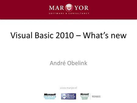 Visual Basic 2010 – What’s new André Obelink www.maryor.nl.