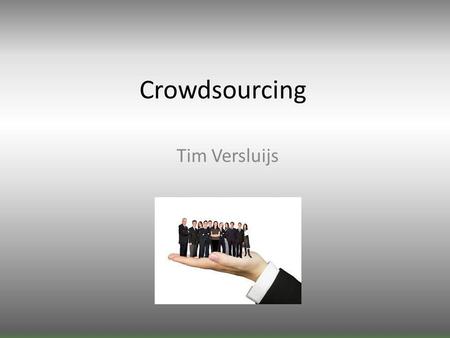 Crowdsourcing Tim Versluijs. Inhoud Motivatie Wat is crowdsourcing? De acht stappen De vormen van crowdsourcing Voorbeelden Voordelen en gevaren Rol van.