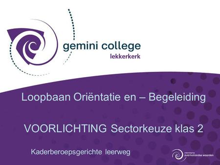 Loopbaan Oriëntatie en – Begeleiding VOORLICHTING Sectorkeuze klas 2