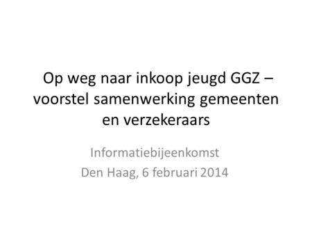 Informatiebijeenkomst Den Haag, 6 februari 2014