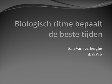 Tom Vanoverberghe 1BaSWb. Inhoudstafel Inleiding Biologisch ritme Drie modellen Vijf aanbevelingen Bronvermelding.