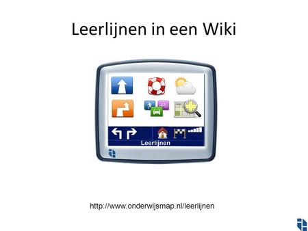 Leerlijnen in een Wiki http://www.onderwijsmap.nl/leerlijnen.