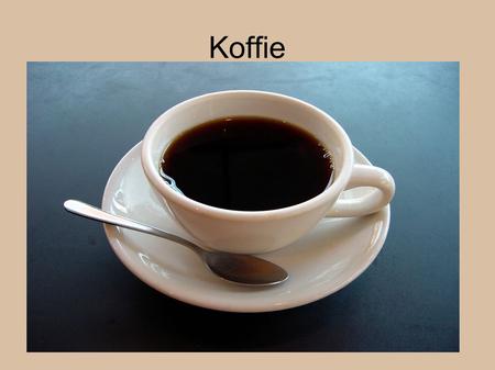 Koffie. Waarom koffie? Hoe ontstaan de koffiebonen?  Granberry  De bes bestaat uit twee bonen (de zaden van de bes..)