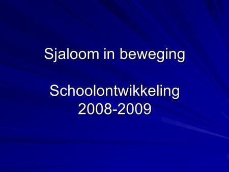 Sjaloom in beweging Schoolontwikkeling 2008-2009.