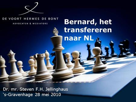 Bernard, het transfereren naar NL Dr. mr. Steven F.H. Jellinghaus ‘s-Gravenhage 28 mei 2010.