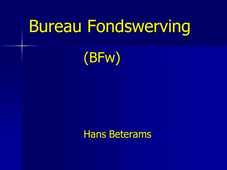 Bureau Fondswerving (BFw) Hans Beterams Voorstellen