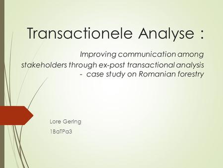Transactionele Analyse : Improving communication among stakeholders through ex-post transactional analysis - case study on Romanian forestry.