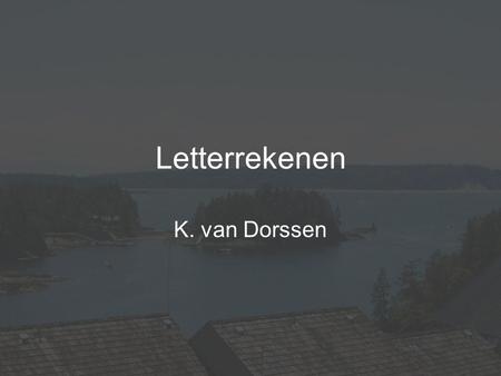 Letterrekenen K. van Dorssen.