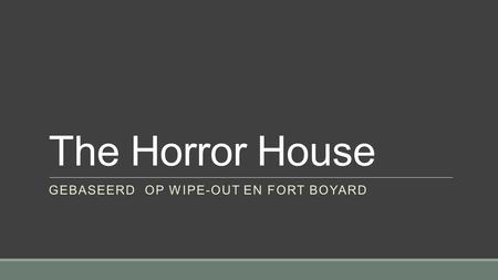 The Horror House GEBASEERD OP WIPE-OUT EN FORT BOYARD.