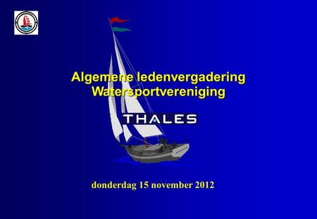Algemene ledenvergadering Watersportvereniging donderdag 15 november 2012.