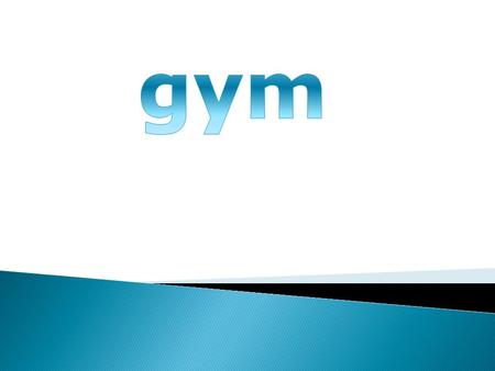 Gym.