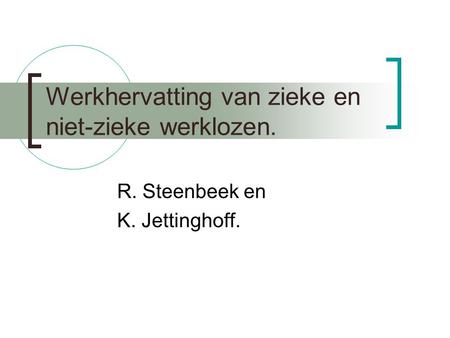 Werkhervatting van zieke en niet-zieke werklozen. R. Steenbeek en K. Jettinghoff.