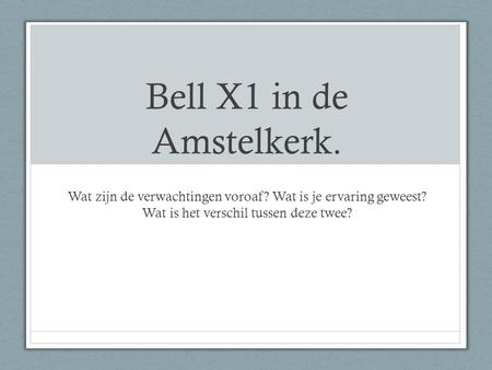 Bell X1 in de Amstelkerk. Wat zijn de verwachtingen voroaf? Wat is je ervaring geweest? Wat is het verschil tussen deze twee?