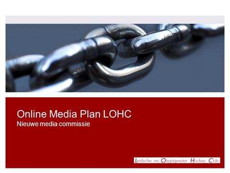 Online Media Plan LOHC Nieuwe media commissie