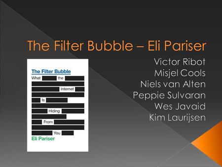  Introductie  Hoofdstuk 1 t/m 4 en 7 & 8  The Filter Bubble en online marketing  The Filter Bubble en de toekomst  The Filter Bubble en organisaties.