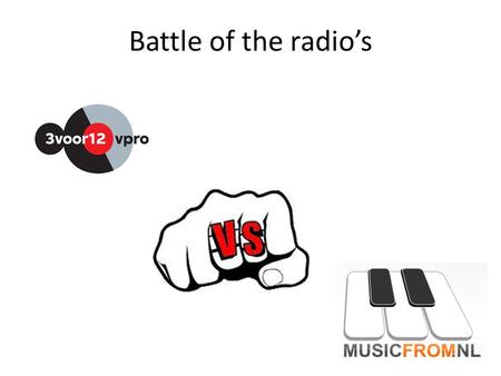 Battle of the radio’s. Vergelijking 18-09-12Jeffrey van den Wildenberg - CO1B2 - Aanbod - Doelgroep - Variatie - Onderscheid / uniek.