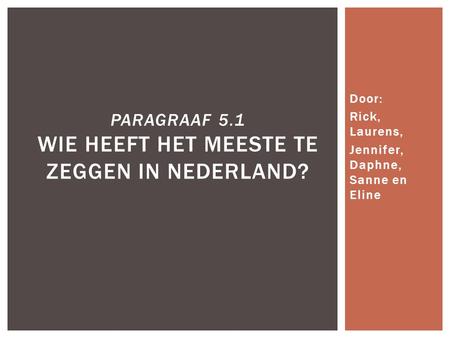 Paragraaf 5.1 Wie heeft het meeste te zeggen in Nederland?