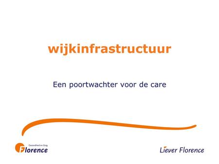 Wijkinfrastructuur Een poortwachter voor de care.