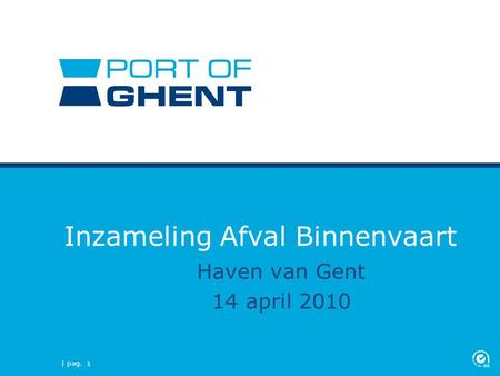 | pag. 1 Inzameling Afval Binnenvaart Haven van Gent 14 april 2010.