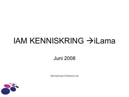IAM KENNISKRING  iLama Juni 2008 Met dank aan Flickrleech.net.