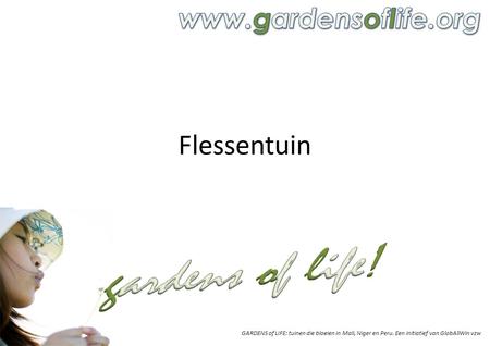 gardens of life! Flessentuin