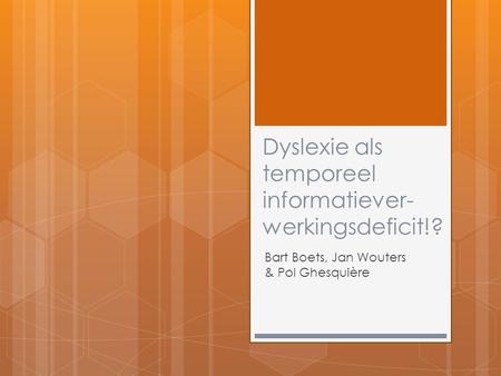 Dyslexie als temporeel informatiever-werkingsdeficit!?