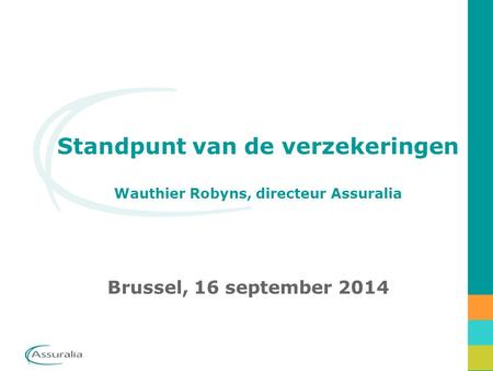 Standpunt van de verzekeringen Wauthier Robyns, directeur Assuralia Brussel, 16 september 2014.