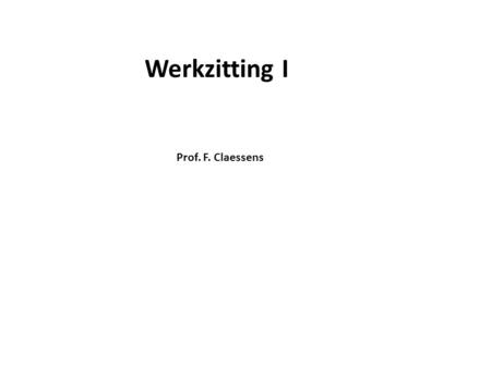 Werkzitting I Prof. F. Claessens.
