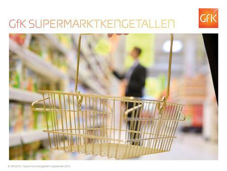 © GfK 2014 | Supermarktkengetallen | september 2014