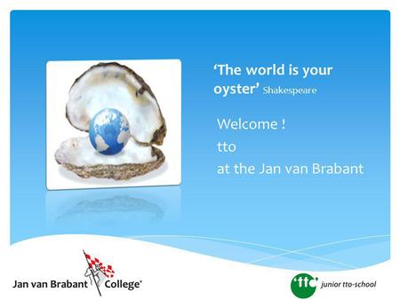 ‘The world is your oyster’ Shakespeare