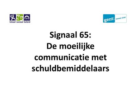 Signaal 65: De moeilijke communicatie met schuldbemiddelaars.