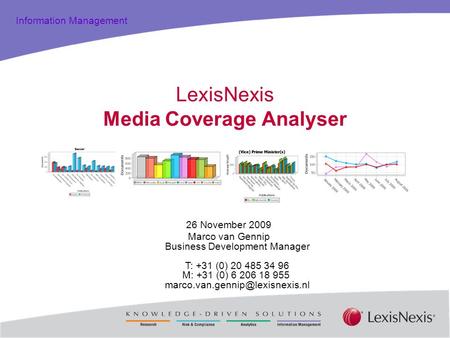 Total Practice Solutions Information Management LexisNexis Media Coverage Analyser 26 November 2009 Marco van Gennip Business Development Manager T: +31.