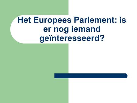 Het Europees Parlement: is er nog iemand geïnteresseerd?