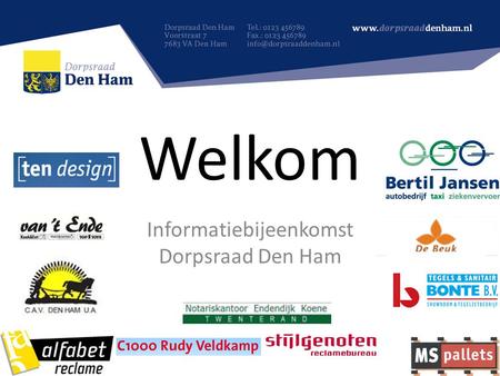 Welkom Informatiebijeenkomst Dorpsraad Den Ham. Welkom Informatiebijeenkomst Dorpsraad Den Ham.