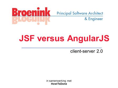 In samenwerking met HowITsDone JSF versus AngularJS client-server 2.0.