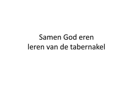 Samen God eren leren van de tabernakel