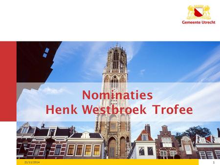 1 21/11/2014 1 Nominaties Henk Westbroek Trofee. 2 Genomineerde organisaties 1)Activeringsteams 2)AxionContinu 3)Bibliotheek 4)Eigen Kracht 5)Prago 6)SodaProducties.