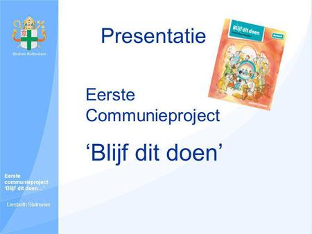 ‘Blijf dit doen’ Presentatie Eerste Communieproject Eerste