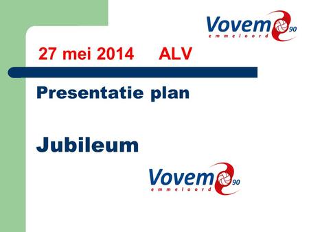 27 mei 2014 ALV Presentatie plan Jubileum. 25 Jaar! Waarom een jubileum vieren? Terug-/vooruitkijken/startpunt/ijkpunt Nieuwe weg(en) inslaan (beach/zitv.?)