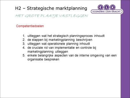 H2 – Strategische marktplanning HET GROTE PLAATJE VASTLEGGEN